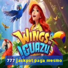 777 jackpot paga mesmo